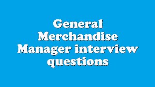 General Merchandise Manager interview questions