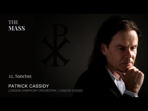 Sanctus | The Mass | Patrick Cassidy, Composer