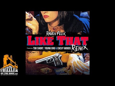 Raven Felix ft. Too Short, Young Dro, Chevy Woods - Like That [Remix] [Thizzler.com]