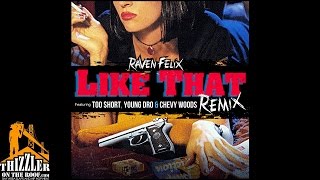 Raven Felix ft. Too Short, Young Dro, Chevy Woods - Like That [Remix] [Thizzler.com]