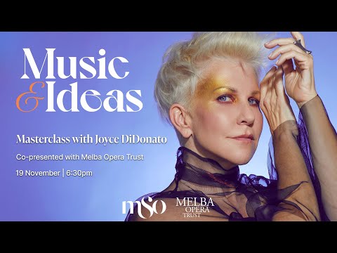 Masterclass with Joyce DiDonato | Music & Ideas | Melbourne Symphony Orchestra