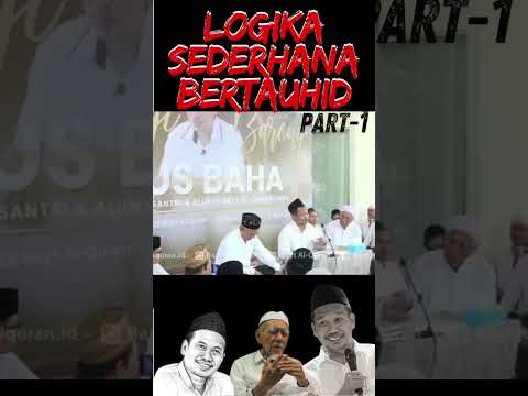 GUS BAHA!!LOGIKA SEDERHANA BERTAUHID!!