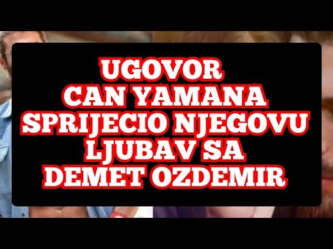 USLOVI UGOVORA CAN YAMANA - SPRIJECILI SU NJEGOVU LJUBAV SA DEMET OZDEMIR