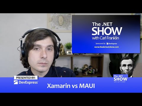 Xamarin vs MAUI: The .NET Show with Carl Franklin ep 1