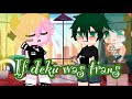 If Izuku Midoriya Was Trans Boy To Girl Gacha Skit Mha