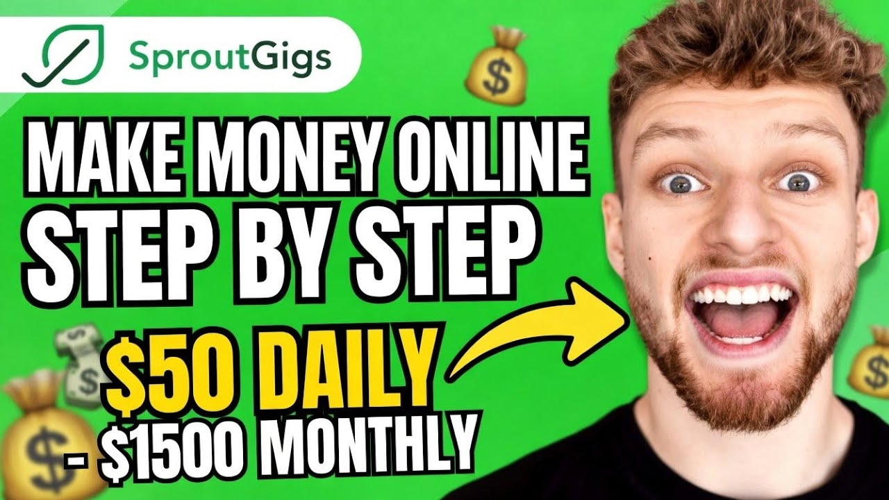 Make Money Online Step by Step in 2026 – Earn $50 Daily ($1500 Monthly) with SproutGigs!