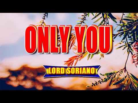 ONLY YOU [ karaoke version ] popularized by LORD SORIANO