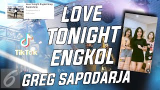 Download lagu DJ LOVE TONIGHT ENGKOL GREG SAPPODARJA VIRAL TIKTOK TERBARU 2022 JEDAG JEDUG mp3