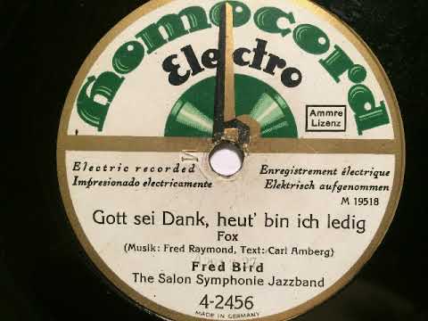 Fred Bird Salon Symphonie Jazzband, Gott sei Dank heut' bin ich ledig, Fox, 1927