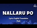 NALLARU PO LYRICS ENGLISH TRANSLATION ️ Dude Nallarupo Trending Song Translation Music Lyrics