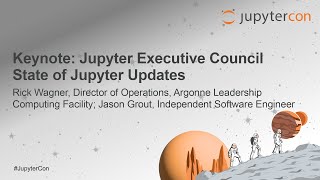 Keynote: Jupyter Executive Council State of Jupyter Updates - Rick Wagner & Jason Grout