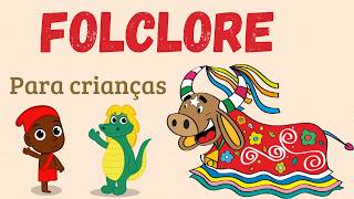 O que é Folclore - Educação Infantil