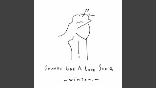 SOUNDS LIKE A LOVE SONG -winter.-