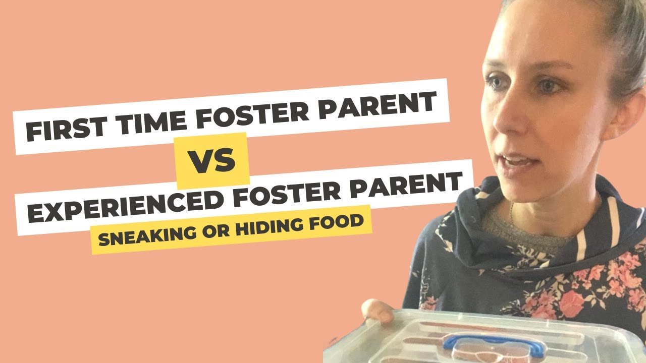 First time foster parent vs experienced: Foster child hiding or sneaking food