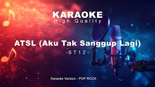 Download lagu KARAOKE -  ATSL (aku tak sanggup lagi) - ST12 - version POP ROCK mp3