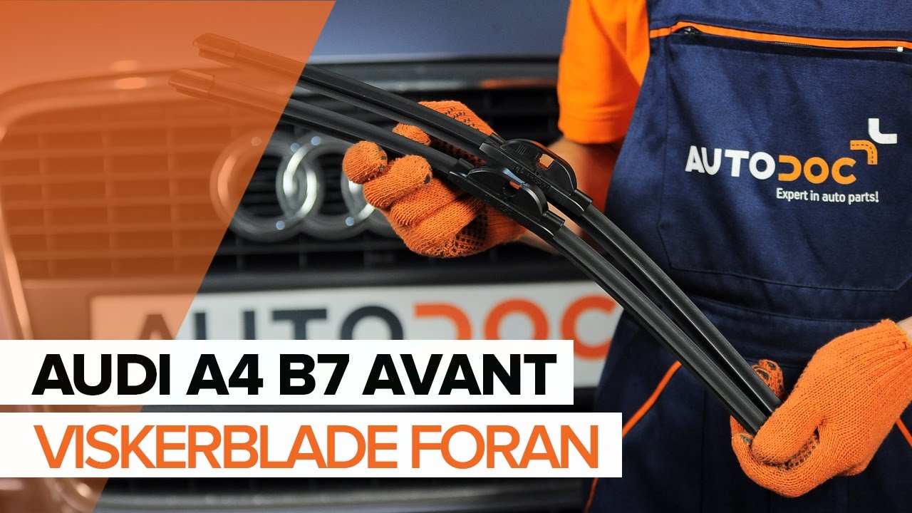 Udskift viskerblade for - Audi A4 B7 Avant | Brugeranvisning