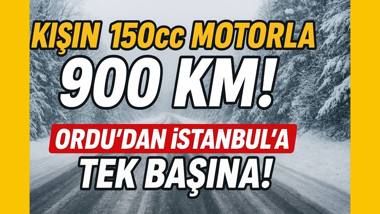 150 cc Motorla Kışın 900 KM Yolculuk | Ordu'dan İstanbul'a
