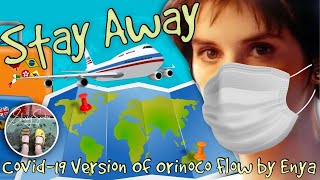 Stay Away - Covid-19 Version of Orinoco Flow (Sail Away) by Enya