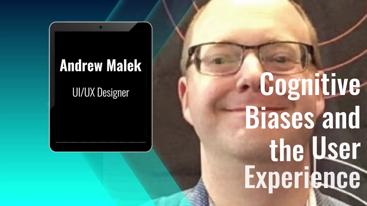 Devnexus 2021 Andrew Malek   Cognitive Biases and the User Experience