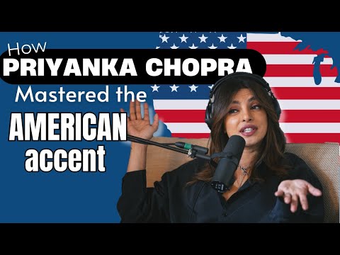 How Priyanka Chopra Mastered the American Accent | 5 Techniques Explained