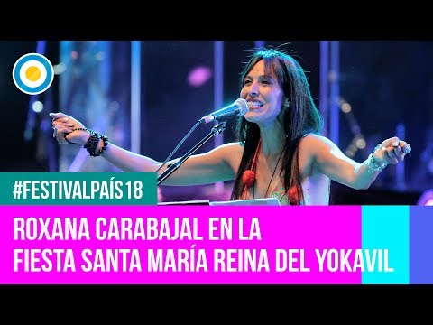 Festival País '18 - Roxana Carabajal en la Fiesta Nacional Santa María Reina del Yokavil