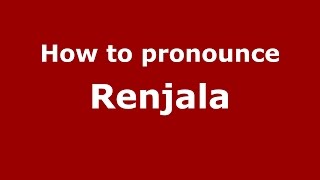 How to pronounce Renjala