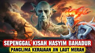 Download lagu Sepenggal Kisah Hasyim Bahadur Panglima Kerajaan Jin Laut Merah mp3