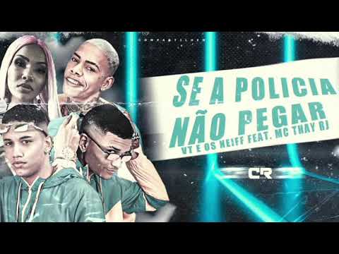 VT E OS NEIFF FEAT, MC THAY RJ - SE A POLÍCIA NAO PEGAR (REMIX BREGA FUNK 2021)