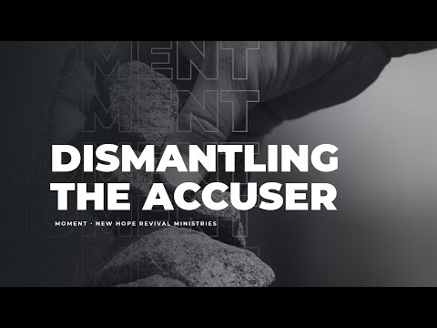 Dismantle The Accuser //  Moment #198