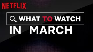 What's New on Netflix March 2020 Netflix