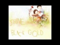 Shine - Black Gold 