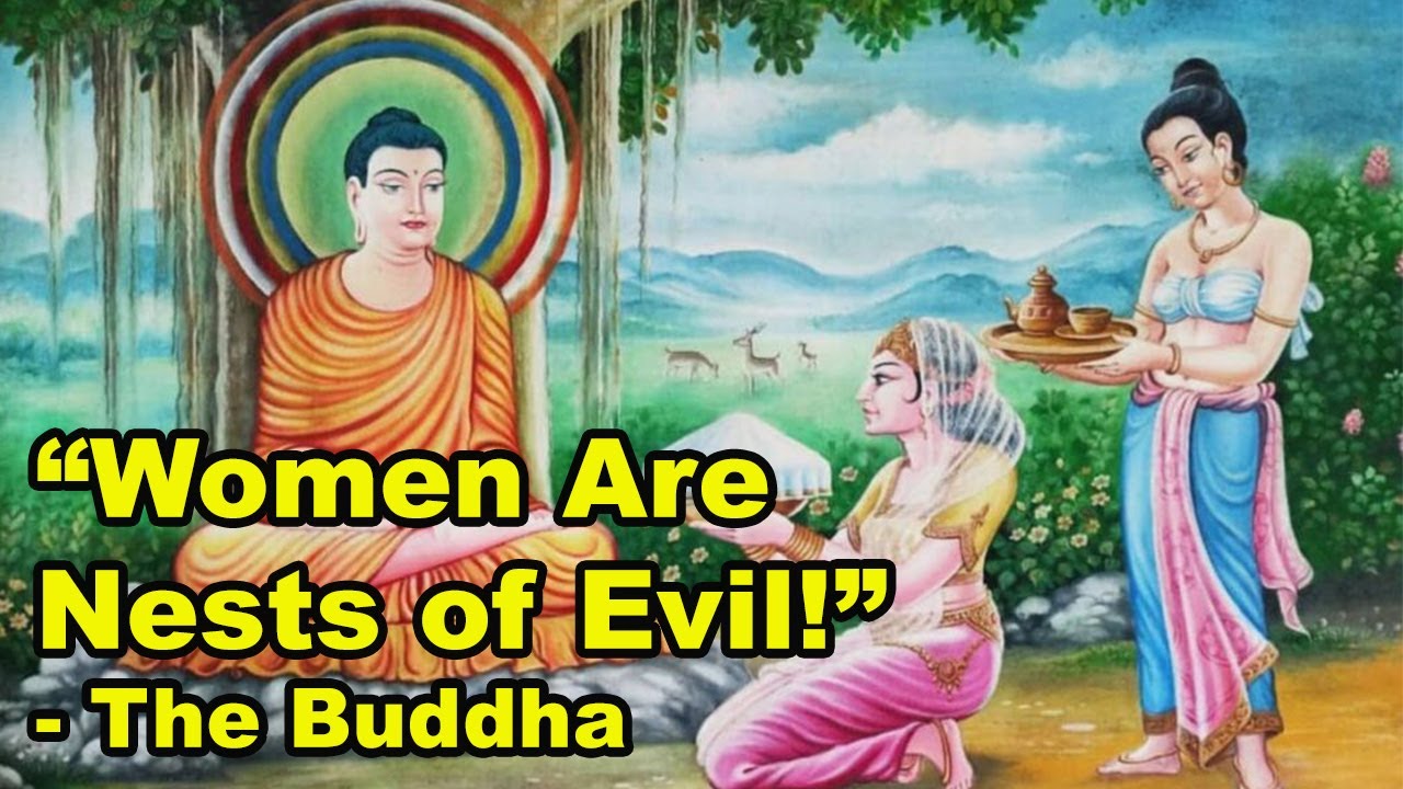 "Women Are Nests of Evil!" - The Buddha