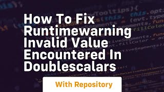 how to fix runtimewarning invalid value encountered in doublescalars