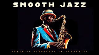 Smooth Jazz | Romantic Saxophone | Relax Music