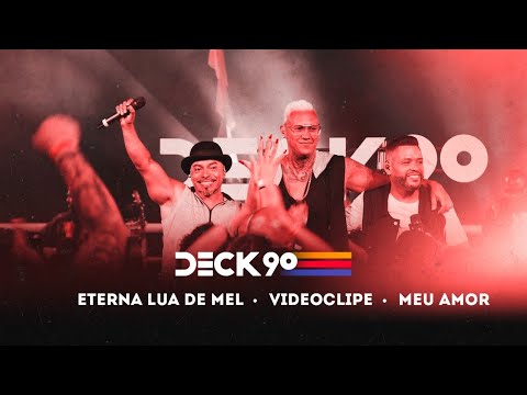 DECK 90 OFICIAL - Eterna Lua de Mel / Vídeo Clip / Meu Amor