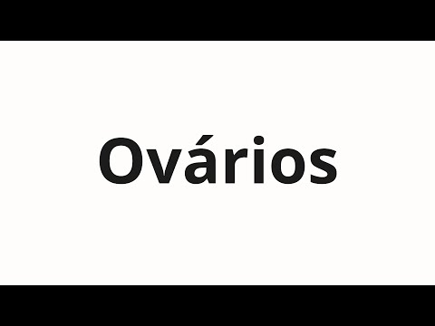 How to pronounce Ovários