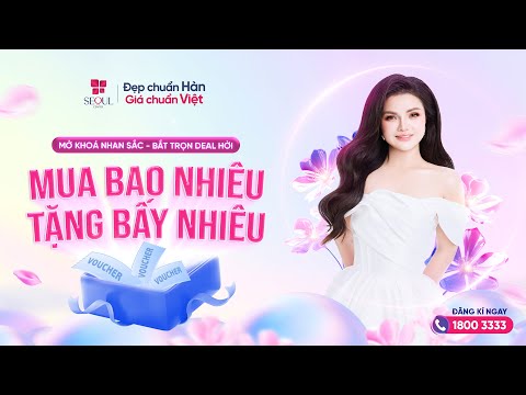 Tưng Bừng Làm Đẹp - Ưu đãi X2 | Mua Bao Nhiêu, Tặng Bấy Nhiêu Chỉ Có Tại Seoul Center!