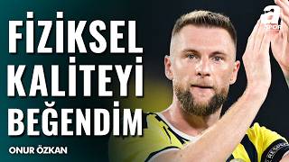 Onur Özkan Fenerbahçe’nin Hazırlık Kampı Performansını Yorumladı