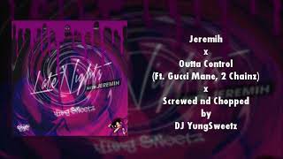 Jeremih x Outta Control (Ft. Gucci Mane, 2 Chainz) (Screwed nd Chopped by DJ YungSweetz)