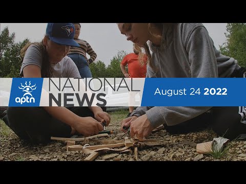 APTN National News August 24, 2022 – Protest camps at Manitoba’s legislature, Land back in B.C.