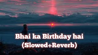 Download lagu Bhai Ka Birthday hai He(Slowed Reverb) song Bollywood Hindi song ❤️ #SlowedReverb#song mp3