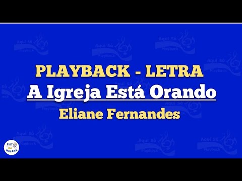 A Igreja Está Orando| PLAYBACK COM LETRA | Eliane Fernandes