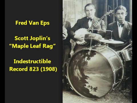 Scott Joplin's "Maple Leaf Rag" issued 1908 when Scott Joplin's was alive (Fred Van Eps)