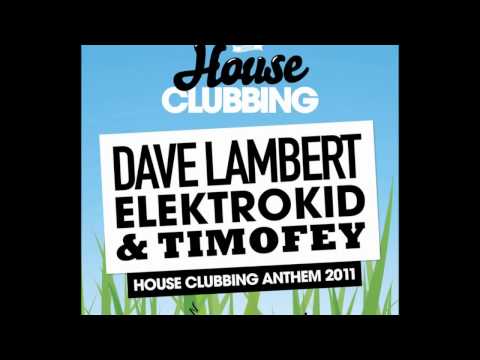 Dave Lambert and Timofey and Elektrokid - House Clubbing Anthem 2011 (O.B Remix)