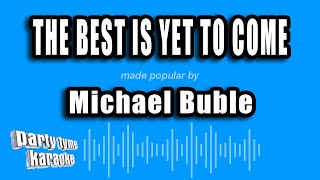Michael Buble - The Best Is Yet To Come (Karaoke Version)