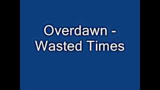 Overdawn -  Wasted Times