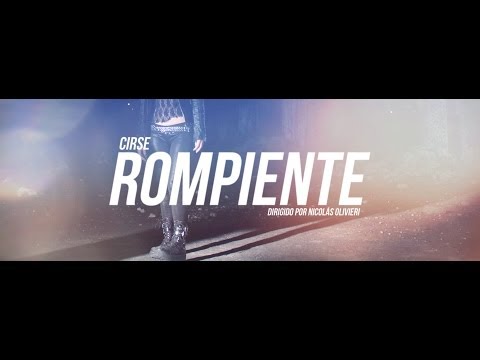 CIRSE - ROMPIENTE (video clip oficial HD)*