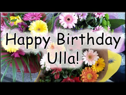 Happy Birthday Ulla! Alles Gute zum Geburtstag!