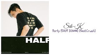 Sik-K (식케이) - party (SHUT DOWN)(feat. 크러쉬(Crush)) Lyrics (Han/Rom/Eng)