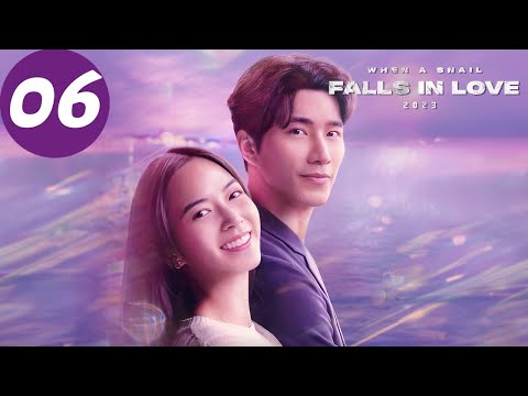 ENG SUB | When a Snail Falls in Love 2023 | EP06 | Thassapak Hsu,Zuvapit Traipornworakit